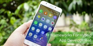 Frameworks For Hybrid App Development