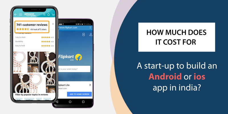 Cost for a Start-up to Build an Android or iOS app in India 2018-19?