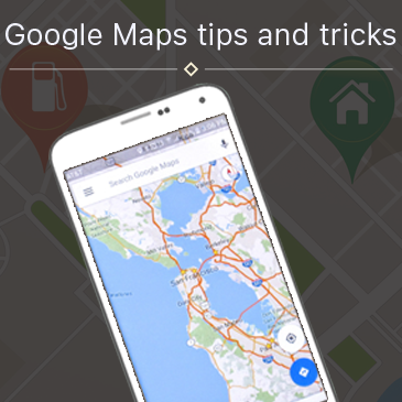 Using the Unique Features of Google Maps for a Better Experience