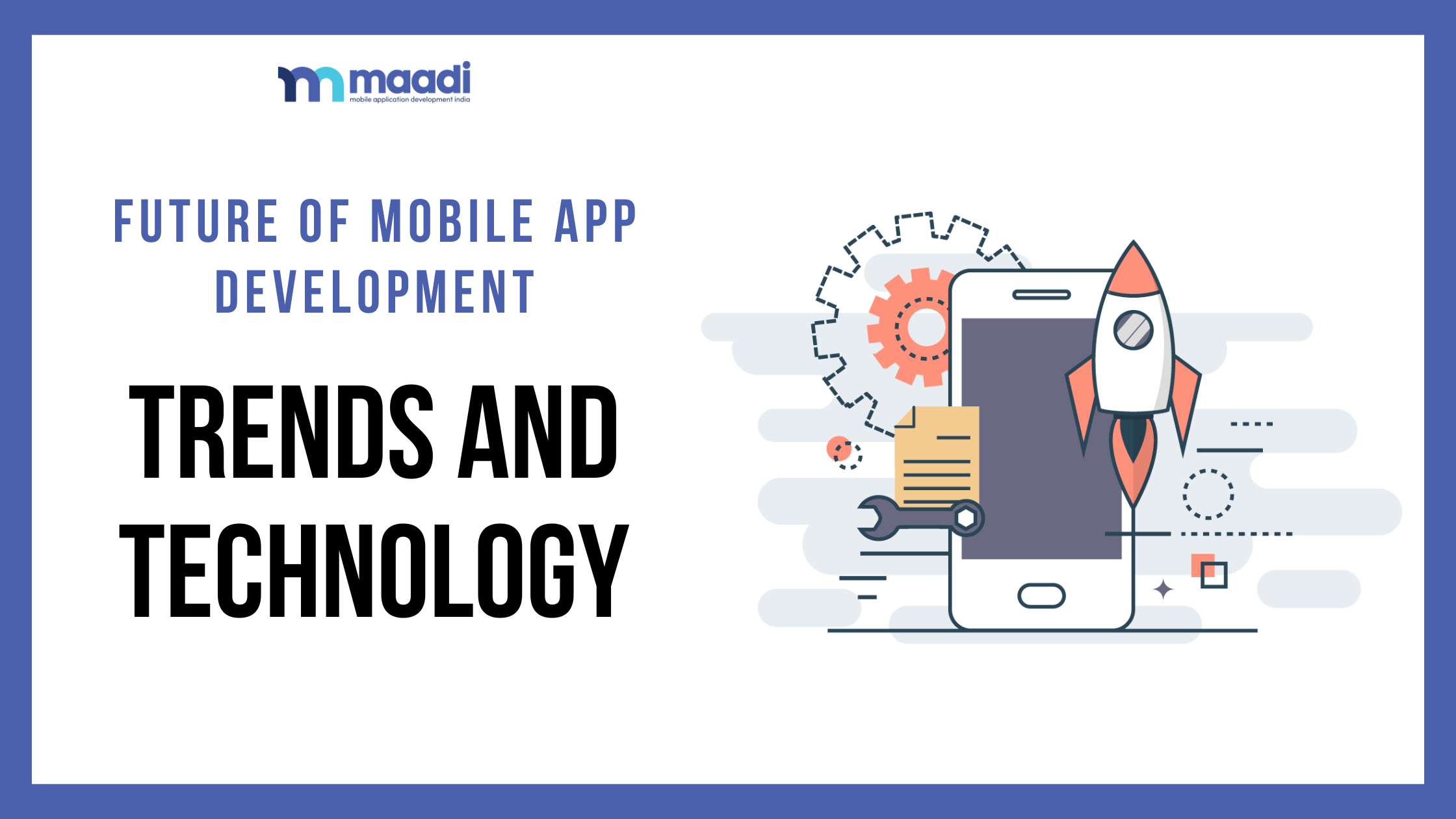 Future of Mobile App Development: Trends and Technology