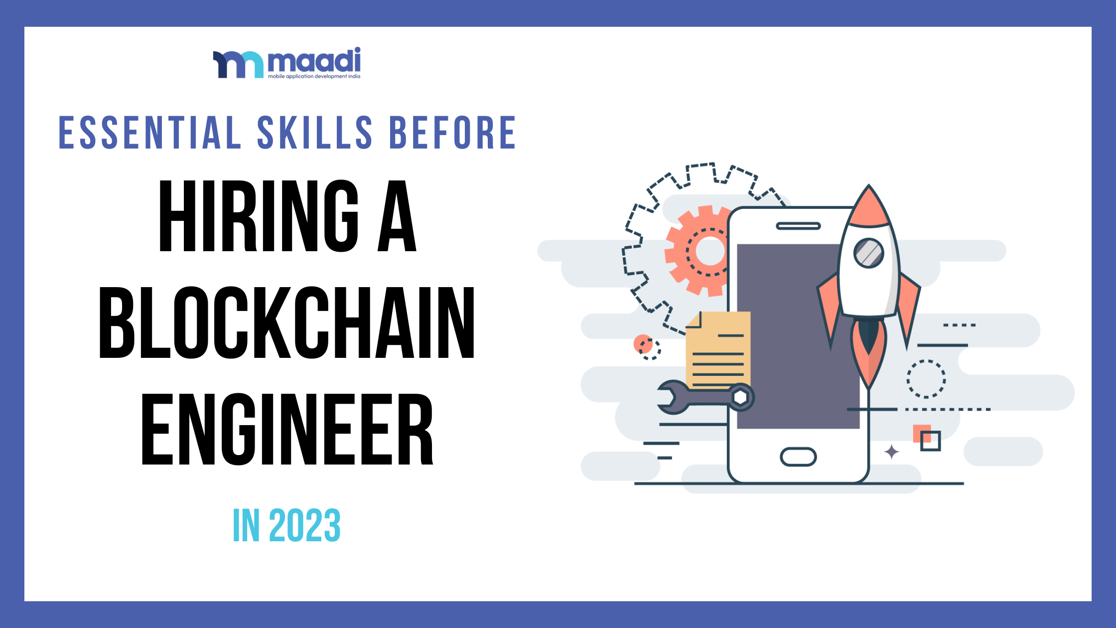 Essential skills before hiring a blockchain engineer in 2023 MAADI