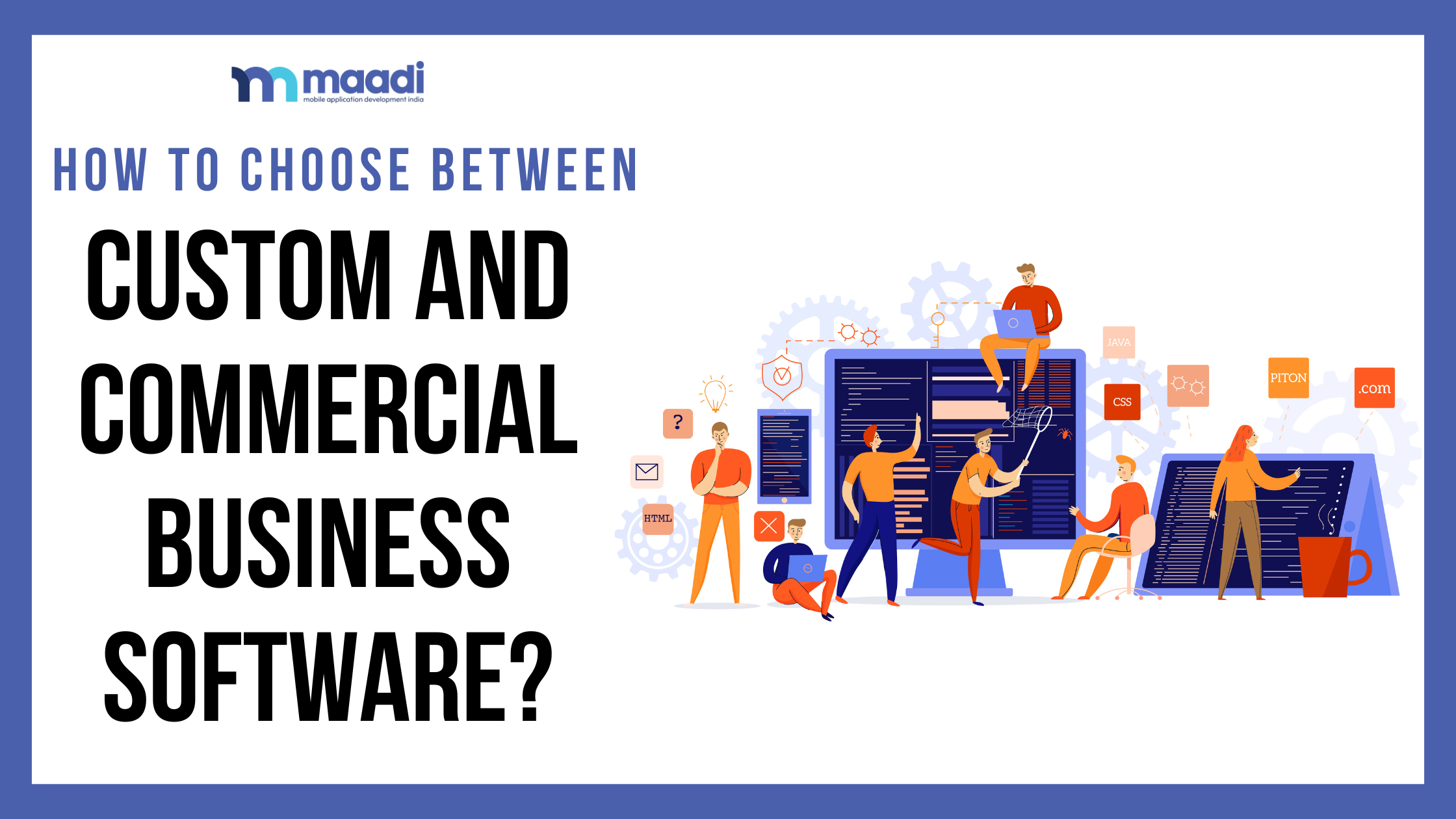 How to Choose Between Custom and Commercial Business Software?