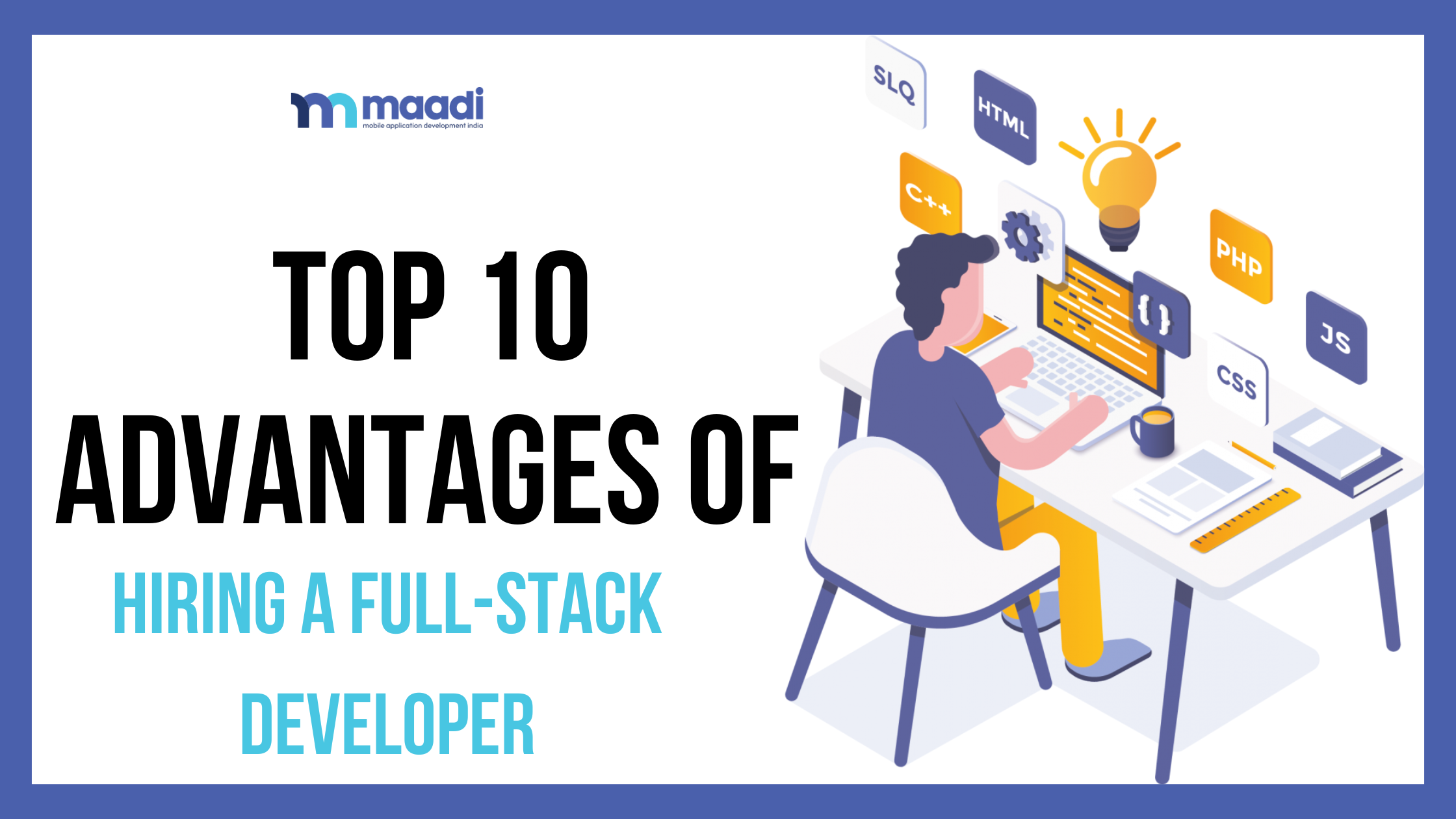 Top 10 Advantages of Hiring a Full-Stack Developer