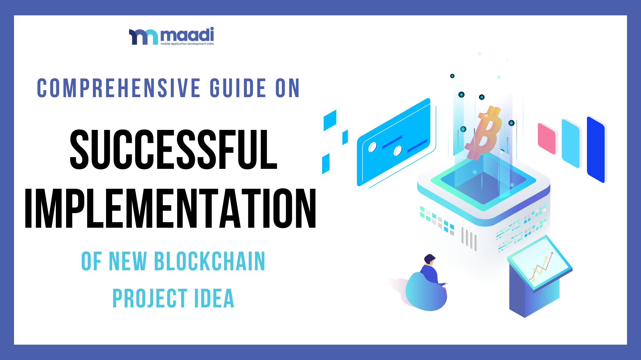 Comprehensive Guide on Successful Implementation of New Blockchain Project Idea