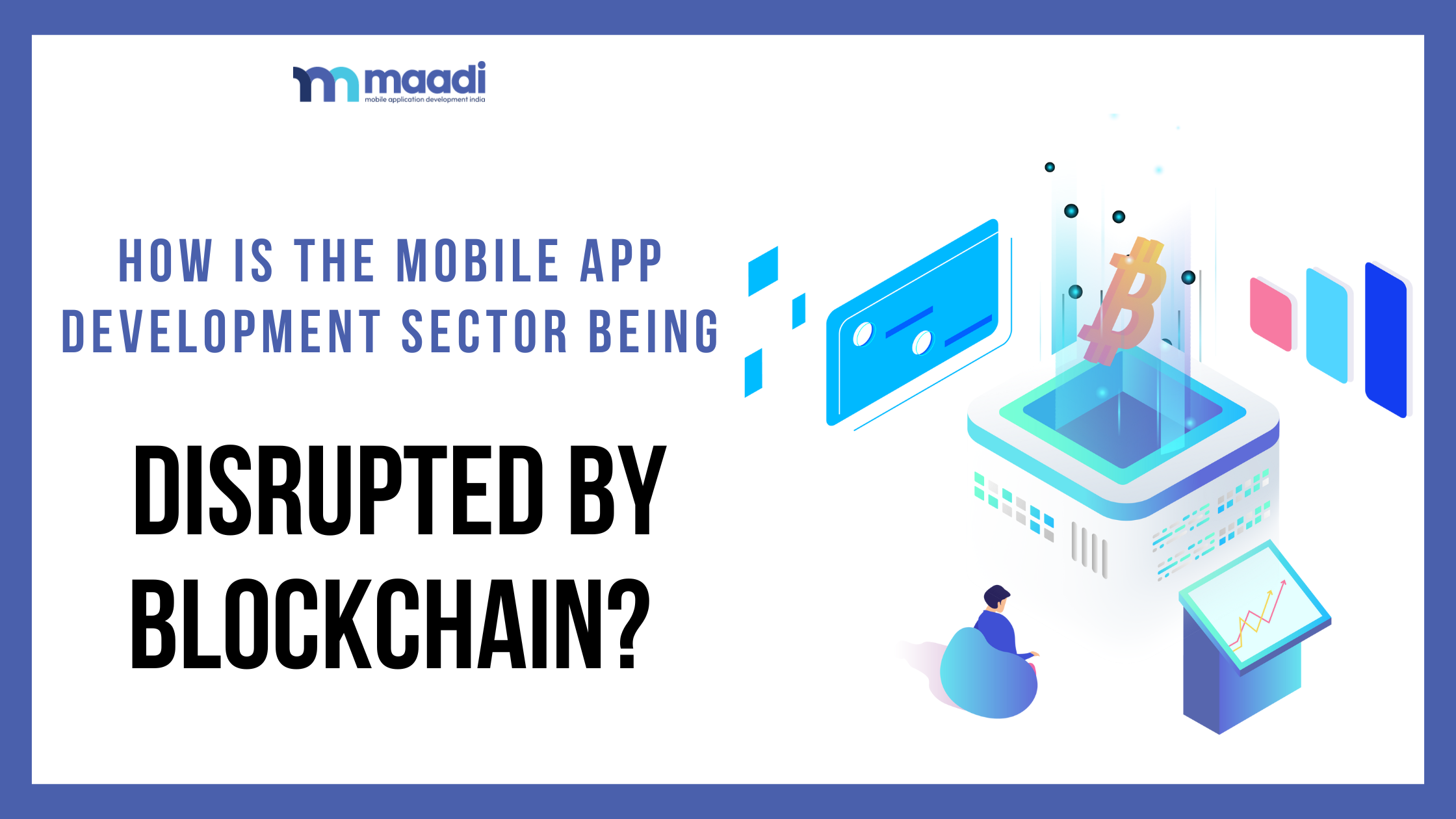 How is the Mobile App Development Sector Being Disrupted by Blockchain?