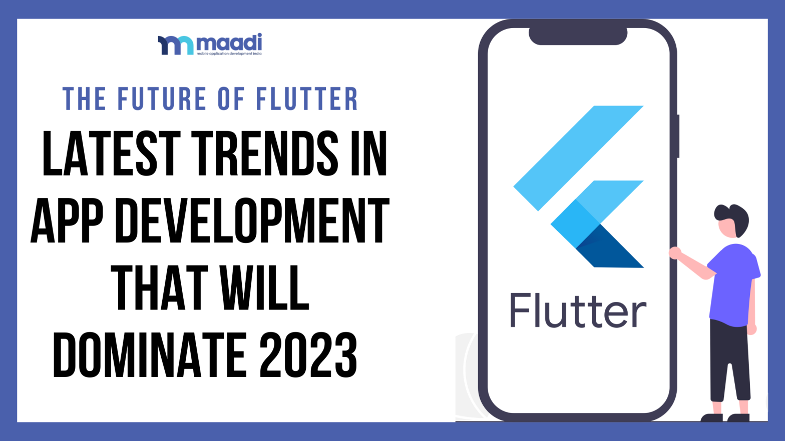 The Future of Flutter: Latest Trends in App development That Will Dominate 2023