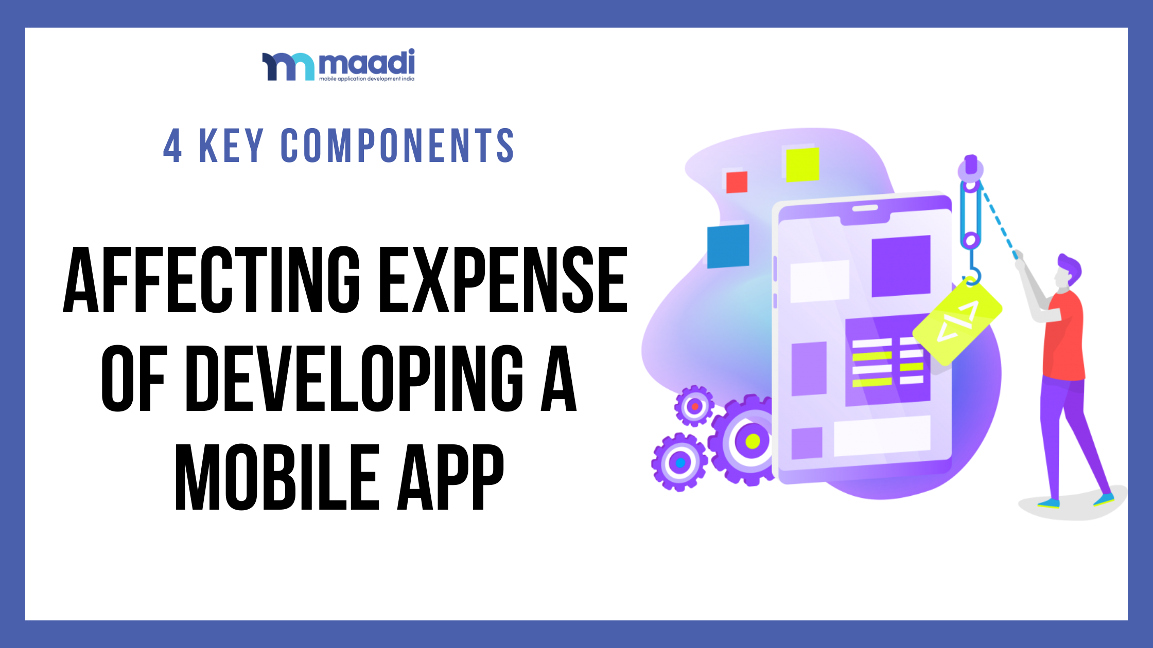 4 Key Components Affecting Expense of Developing a Mobile App